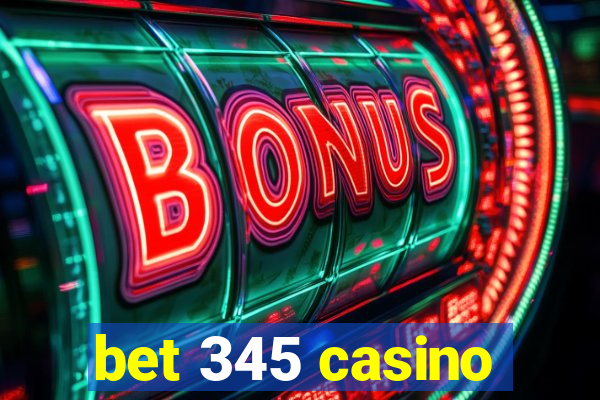 bet 345 casino